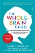 The Whole-Brain Child: 12 revolutionary strategies to nurture your child's developing mind