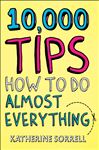 10,000 Tips: How to Do Almost Everything