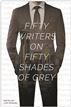Fifty Writers on Fifty Shades of Grey