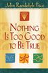 Nothing Is Too Good to Be True