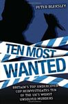Ten Most Wanted - Britain's top undercover cop reinvestigates ten of the UK's worst unsolved murders
