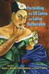 Performing the US Latina and Latino Borderlands