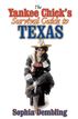 The Yankee Chick's Survival Guide to Texas
