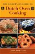 The Wilderness Guide to Dutch Oven Cooking