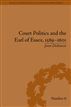 Court Politics and the Earl of Essex, 15891601