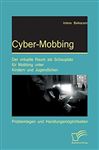 Cyber-Mobbing: Der virtuelle Raum als Schauplatz fr Mobbing unter Kindern und Jugendlichen