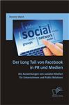 Der Long Tail von Facebook in PR und Medien: Die Auswirkungen von sozialen Medien fr Unternehmen und Public Relations