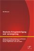 Deutsche Kriegsbeteiligung und -verweigerung: Analyse der Einflussfaktoren im politischen Entscheidungsprozess der Fälle Kosovo, Afghanistan, Irak und Libyen