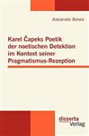 Karel Capeks Poetik der noetischen Detektion im Kontext seiner Pragmatismus-Rezeption