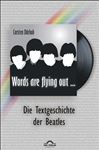 "Words are flying out": Die Text-Geschichte der Beatles