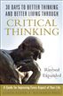30 Days to Better Thinking and Better Living Through Critical Thinking