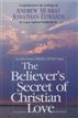Believer's Secret of Christian Love, The