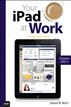 Your iPad at Work (Covers iOS 6 on iPad 2, iPad 3rd/4th generation, and iPad mini)