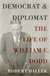 Democrat and Diplomat: The Life of William E. Dodd