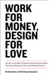 Work for Money, Design for Love