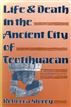 Life and Death in the Ancient City of Teotihuacan