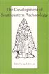 The Development of Southeastern Archaeology