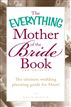 The Everything Mother of the Bride Book