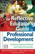 The Reflective Educator’s Guide to Professional Development