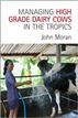 Managing High Grade Dairy Cows in the Tropics