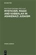Mysticism, Magic and Kabbalah in Ashkenazi Judaism