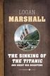 The Sinking of the Titanic and Great Sea Disasters