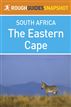 The Eastern Cape Rough Guides Snapshot South Africa (includes Port Elizabeth, Addo Elephant National Park, Port Alfred, Grahamstown, Cradock, Graaf-Reinet, East London, Rhodes, the Wild Coast, and Port St Johns)