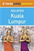 Kuala Lumpur Rough Guides Snapshot Malaysia (includes Batu Caves, Orang Asli Museum, Kuala Selangor, Pulau Ketam and Fraser’s Hill)