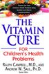 The Vitamin Cure for Childrens Health Problems