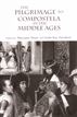 The Pilgrimage to Compostela in the Middle Ages