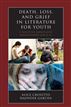 Death, Loss, and Grief in Literature for Youth