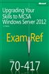 Exam Ref 70-417: Upgrading Your Skills to MCSA Windows Server® 2012