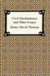 Civil Disobedience and Other Essays (The Collected Essays of Henry David Thoreau)