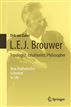 L.E.J. Brouwer Topologist, Intuitionist, Philosopher