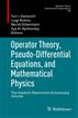 Operator Theory, Pseudo-Differential Equations, and Mathematical Physics