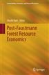 Post-Faustmann Forest Resource Economics