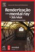 Renderização Com Mental Ray E 3DS Max
