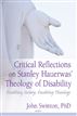 Critical Reflections on Stanley Hauerwas' Theology of Disability