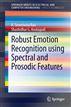 Robust Emotion Recognition using Spectral and Prosodic Features