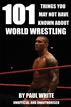 101 Things You May Not Have Known About World Wrestling