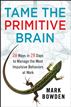 Tame the Primitive Brain
