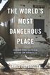 The World's Most Dangerous Place