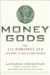 Money Gods: Inside the Federal Reserve During Booms and Busts – What You Don’t Know About the Most Important Institution in the US
