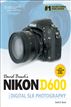 David Buschs Nikon® D600 Guide to Digital SLR Photography