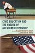 Civic Education and the Future of American Citizenship