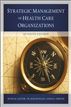 The Strategic Management of Health Care Organizations