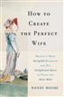 How to Create the Perfect Wife