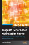 Instant Magento Performance Optimization How-to