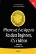 iPhone and iPad Apps for Absolute Beginners, iOS 5 Edition