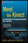 Meet the Kinect  introduces the exciting world of volumetric computing using the Microsoft Kinect. You'll learn to write scripts and software enabling the use of the Kinect as an input device. Interact directly with your computer through physical motion. The Kinect will read and track body movements, and is the bridge between the physical reality in which you exist and the virtual world created by your software.   Microsoft&rsquo;s Kinect was released in fall 2010 to become the fastest-selling electronic device ever. For the first time, we have an inexpensive, three-dimensional sensor enabling direct interaction between human and computer, between the physical world and the virtual. The Kinect has been enthusiastically adopted by a growing 